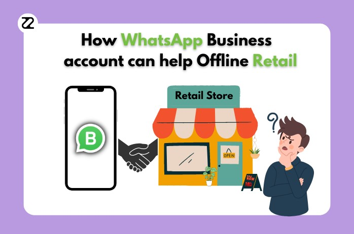 HOW WHATSAPP BUSINESS ACCOUNTS CAN HELP OFFLINE RETAIL