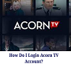 How Do I Login Acorn TV Account?