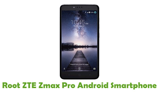 How To Root ZTE Zmax Pro Android Smartphone