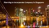 Planning to Incorporate Company in Singapore