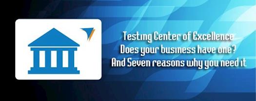 7 Reasons why you need Testing Center of Excellence
