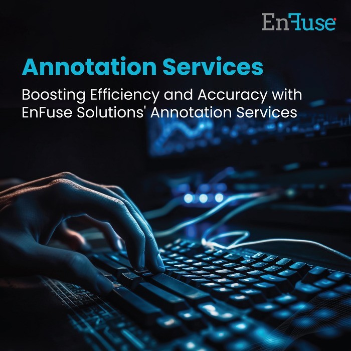 Boost Efficiency and Accuracy with EnFuse Solutions’ Annotation Services
