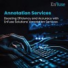 Boost Efficiency and Accuracy with EnFuse’s Annotation Services