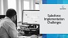 Challenges in Salesforce implementation