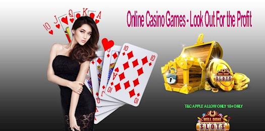 Online Casino Games - Look Out For the Profit