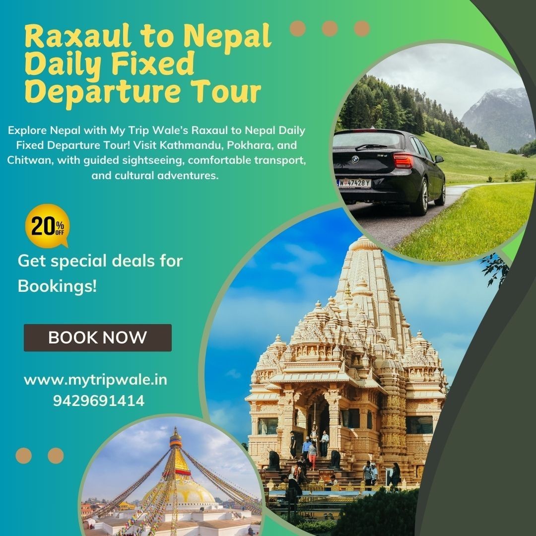 Raxaul to Nepal Daily Fixed Departure Tour