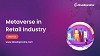 Create Your Metaverse In Retail Industry With The Leading Metaverse Development Company - Developcoi