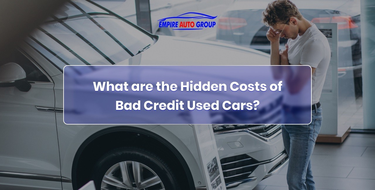 What are the Hidden Costs of Bad Credit Used Cars?
