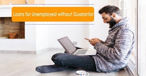 Loans for the Unemployed People in the UK with No Guarantor