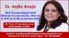 Dr. Anjila Aneja Nationally Recognized Gynecologists You Can Trust