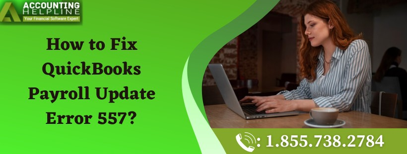 Step-by-Step Guide to Fix QuickBooks Payroll Update Error 557