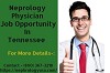 Get Nephrology Physician Job Opportunity In Tennessee.