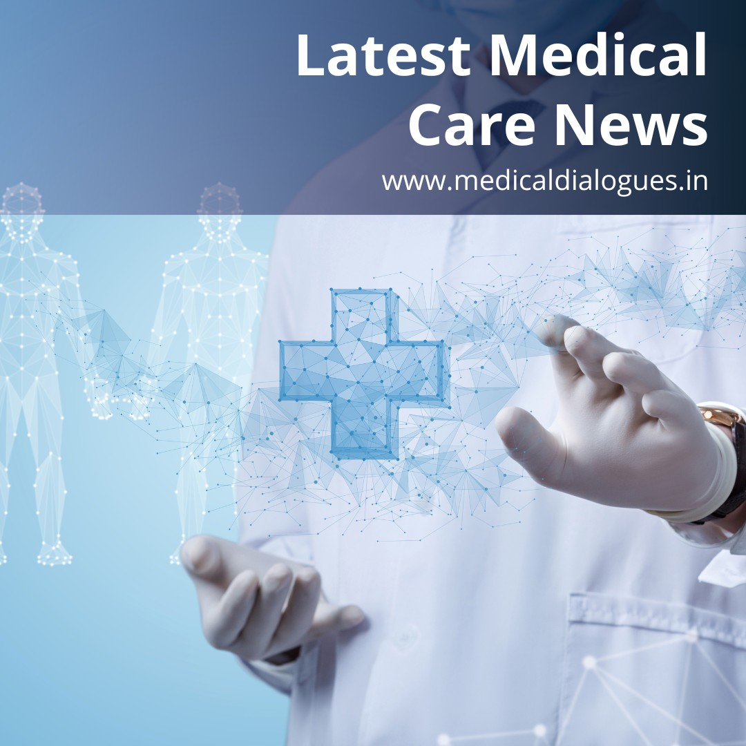 Read latest medical care news on Medical Dialogues	  