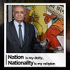 Nation is my deity, Nationality is my Religion