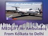 Medilift Air Ambulance from Kolkata to Delhi is Available at Low fare 