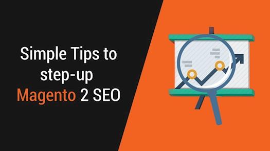 Simple Tips to Step-up your Magento 2 SEO