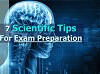 7 Scientific Tips For Exam Preparation