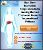 Best Liver Transplant Hospitals in India proving the best Treatment Venue for International Patients