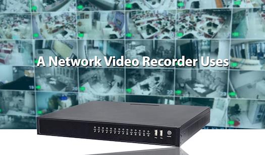 Network Video Recorder Your New Safety Companion