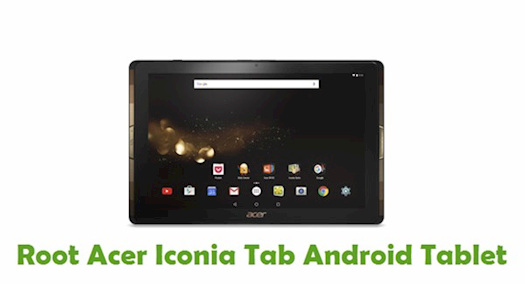 How To Root Acer Iconia Tab Android Tablet