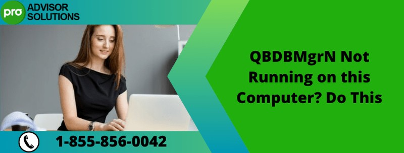  Troubleshooting Guide: QBDBMgrN Not Running on This Computer