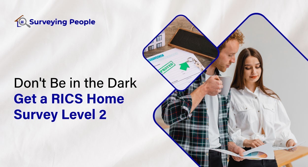 Don't Be In Dark: Get a RICS Home Survey Level 2 Right Now