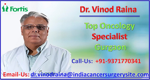 Dr. Vinod Raina?—?Famous Oncologist in Fortis Hospital Delhi