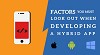 Factors You Must Look out When Developing a Hybrid app