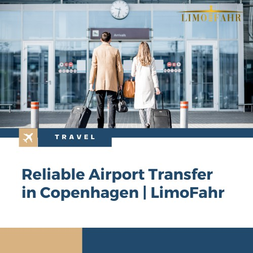 Reliable Airport Transfer in Copenhagen | LimoFahr