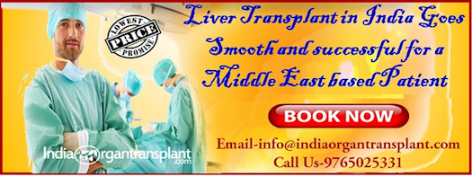 Liver Transplant in India Goes Smooth and successful for a Middle East based Patient