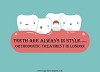 Teeth are always in style orthodontic treatment in london