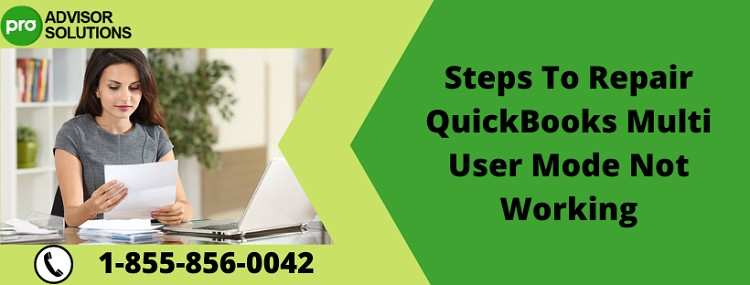 Best Way To Fix QuickBooks Multi User Mode Not Working