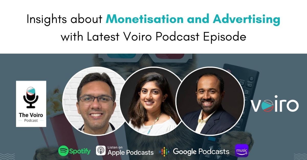 Insights about Monetisation and Advertising with Latest Voiro Podcast Episode