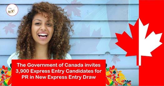 The Government of Canada invites 3900 Express Entry Candidates for PR in New Draw