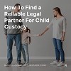 How To Find a Reliable Legal Partner For Child Custody
