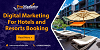 Digital Marketing For Hotels and Resorts Booking