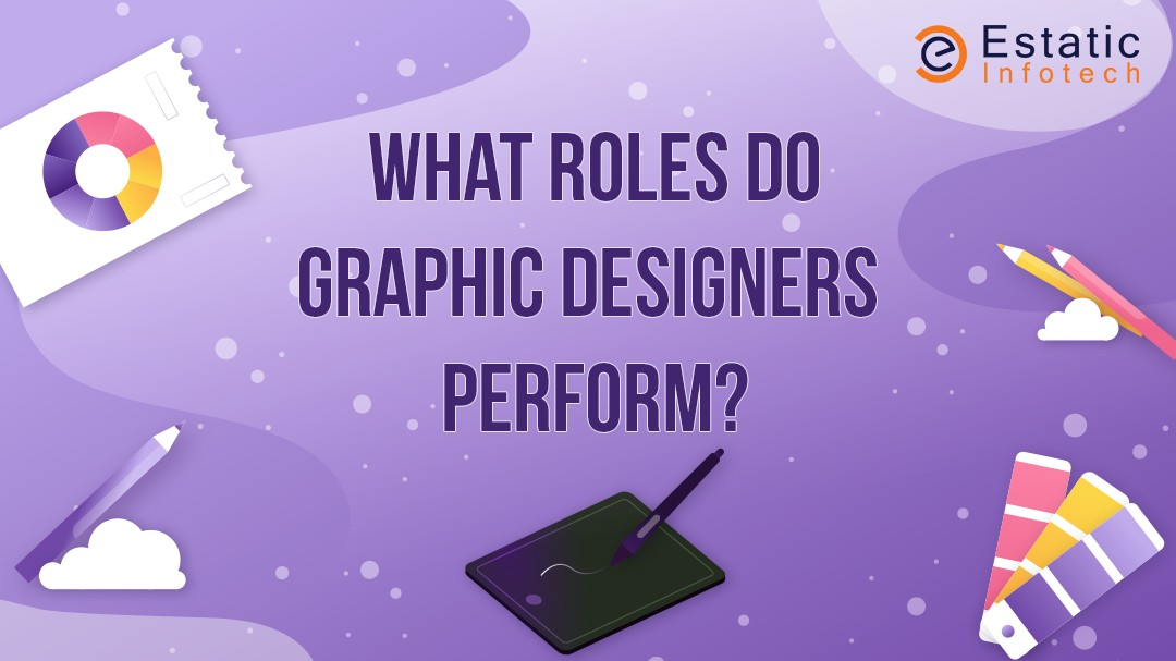 What Roles do Graphic Designers Perform?