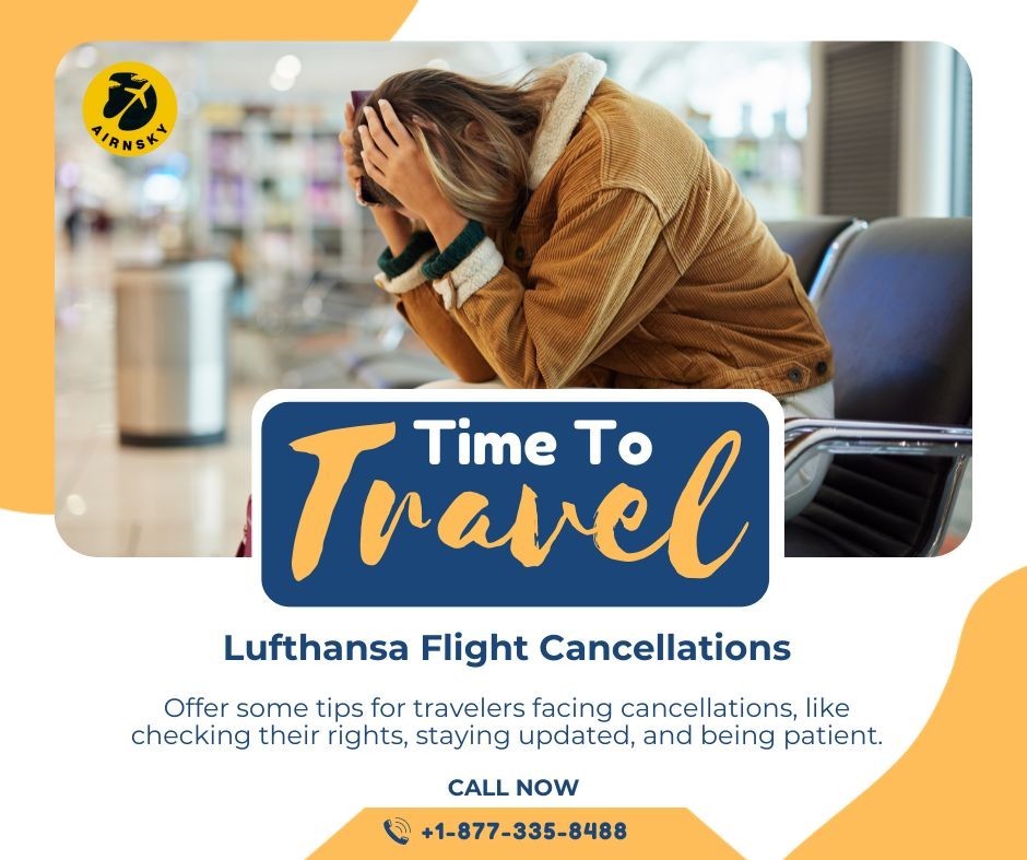 Lufthansa flight cancellations: Your Guide to Flexible Travel 