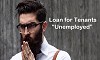 Customised Deals on Loan for Tenants and Unemployed 