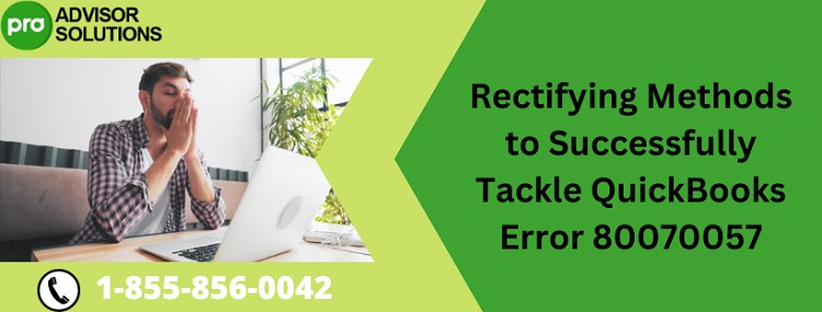 Best Way To Deal With QuickBooks Error 80070057