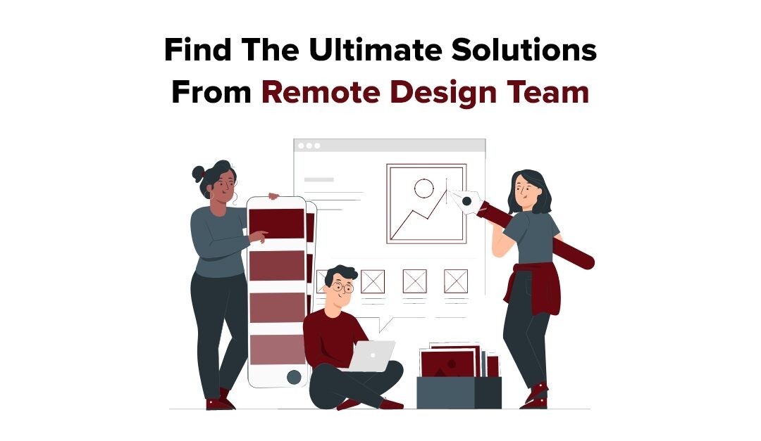 Find The Ultimate Solutions From Remote Design Team