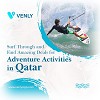 Looking for the Best Adventure Activities in Qatar? Venly will Help You!