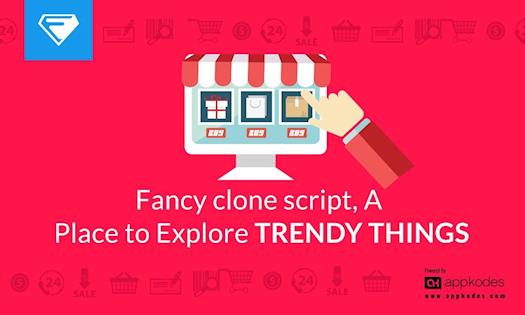 Fancy Clone Script Place to Explore Trendy Things