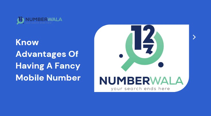 Know Advantages Of Having A Fancy Mobile Number