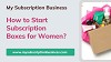 How to Start Subscription Boxes for Women?