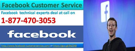 Avail our Facebook Customer Service 1-877-470-3053 to fix pesky FB issues