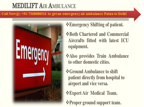 Medilift Hi-Tech Air Ambulance from Patna to Delhi is Available Now 