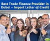Best Trade Finance Provider in Dubai – Import Letter of Credit 