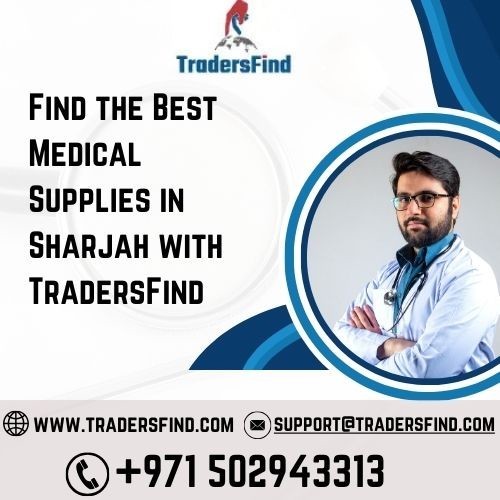 Find the Best Medical Supplies in Sharjah with TradersFind