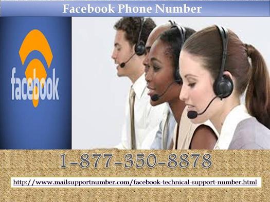 Obliterate Technical Worries, Dial Facebook Phone Number 1-877-350-8878